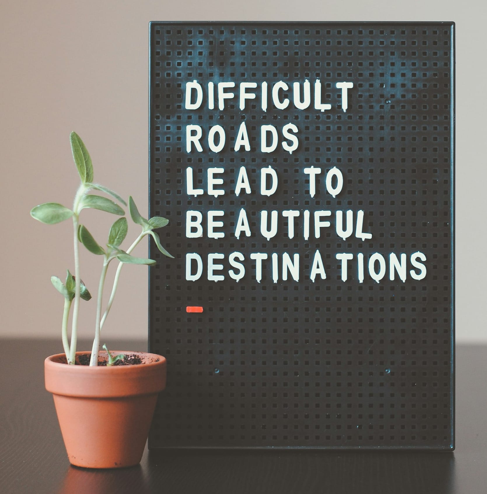 difficult roads lead to beautiful destinations desk decor